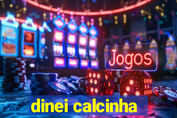 dinei calcinha